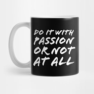 Do It With Passion or Not at All Mug